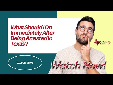 What Should I Do Immediately After Being Arrested in Texas? | Contact Deandra Grant Law Now for Help