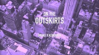 On the Outskirts [Drake x Kendrick type beat]