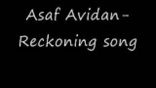 Asaf Avidan- Reckoning song