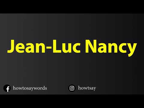 How To Pronounce Jean Luc Nancy