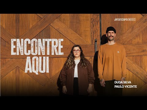 Duda Silva, Paulo e Rebeca & JesusCopy Music - Encontre Aqui