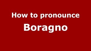 How to pronounce Boragno