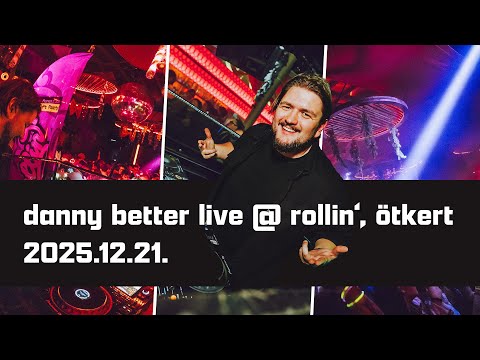 Danny Better Live - Rollin' @ Ötkert 2025.12.21.