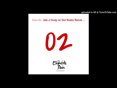 Alain Ho - Into A Deep (Hot Toddy Remix)