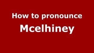 How to pronounce Mcelhiney
