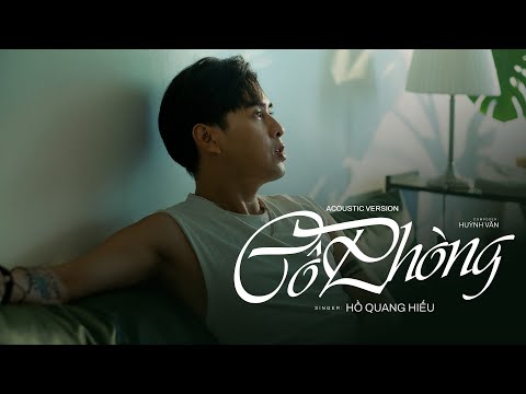 CÔ PHÒNG (ACOUSTIC VERSION) - HỒ QUANG HIẾU x HUỲNH VĂN