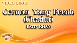 Download lagu Latif Khan - Cermin Yang Pecah Chadut ( Karoke Lirik) mp3