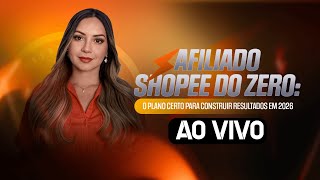 AULA AO VIVO - O PLANO CERTO PARA CONSTRUIR RESULTADOS EM 2026 COMO AFILIADO DA SHOPEE