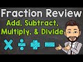 Fraction Review | How to Add, Subtract, Multiply, and Divide Fractions