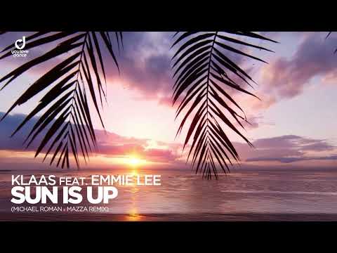 Klaas feat. Emmie Lee - Sun Is Up (Michael Roman x Mazza Remix)