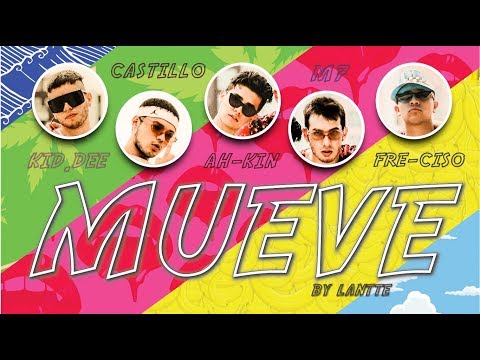 Ah.Kin x M7 - Mueve Ft. Freciso, Kid Dee & Castillo (By Lantte)