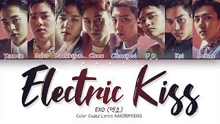 EXO (엑소) - &#39;Electric Kiss&#39; Lyrics [Color Coded KAN|ROM|ENG]