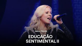 Educação Sentimental II | Paula Toller - Ao Vivo - Amorosa (40 anos de carreira)
