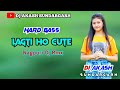 Lagti Ho Cute Nagpuri Dj Rmx Dj Akash Sundargarh