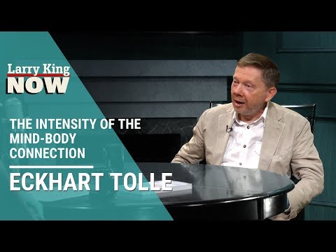 Eckhart Tolle on the Intensity of the Mind-body Connection