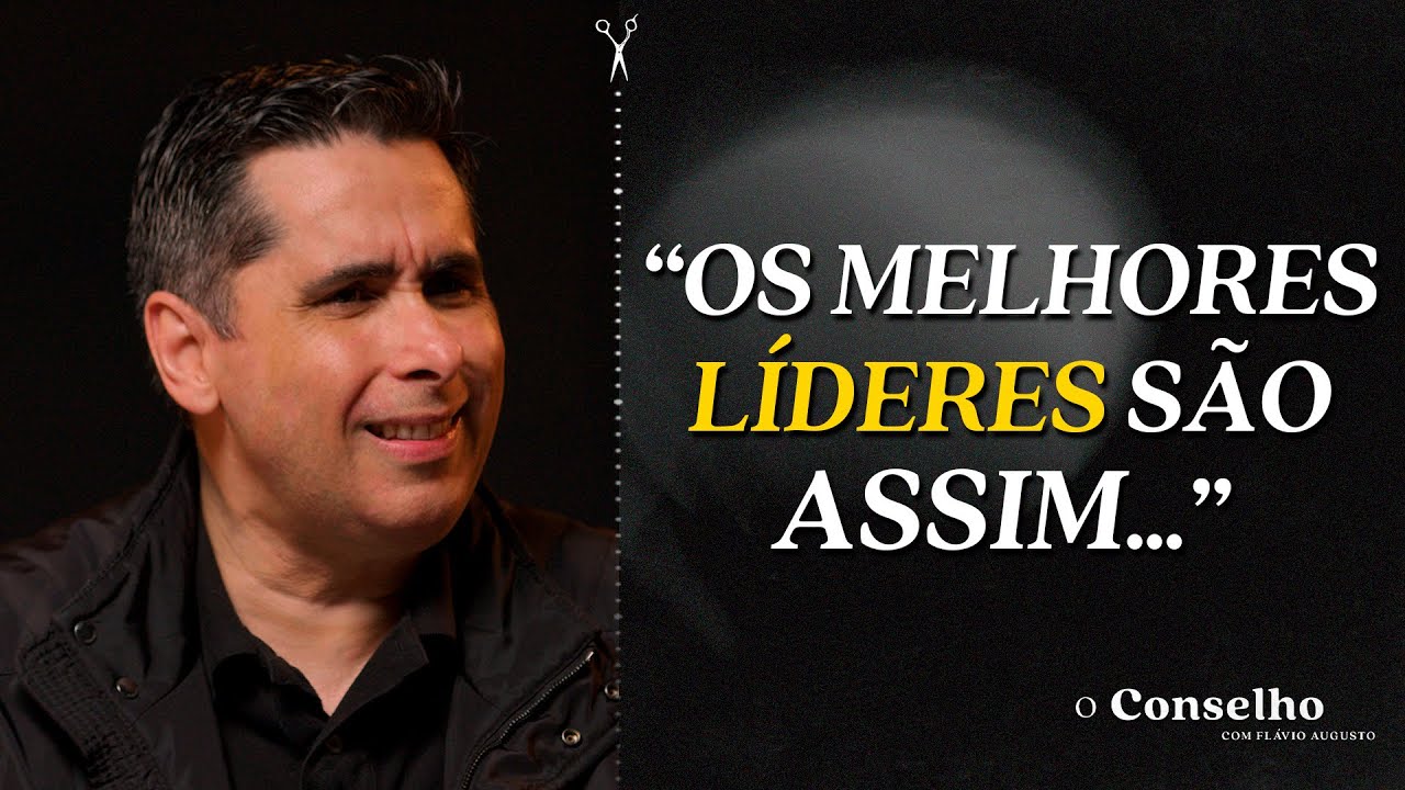 FLÁVIO AUGUSTO DA LIÇÃO SOBRE LIDERANÇA | O Conselho 11