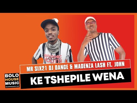 Mr siX21 DJ Dance & Madenza Lash - Ke Tshepile Wena Feat. John (Original)