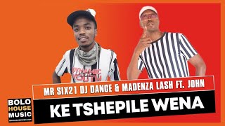 Mr siX21 DJ Dance & Madenza Lash - Ke Tshepile Wena Feat. John (Original)