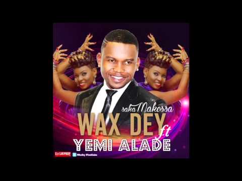 Wax Dey ft. Yemi Alade - Saka Makossa