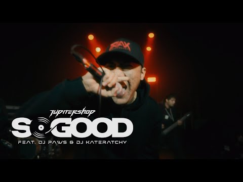 JUPITERSHOP - SO GOOD ft. DJ Paws & DJ Kateratchy ( Official MV )