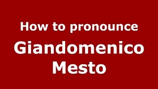 How to pronounce Giandomenico Mesto