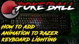 PokeBall | How To Add Animation To Your Razer Keyboard Lighting