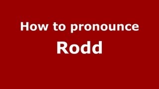 How to pronounce Rodd