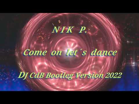 Nik P. - Come on let´s dance (DJ CdB Bootleg Version 2022)