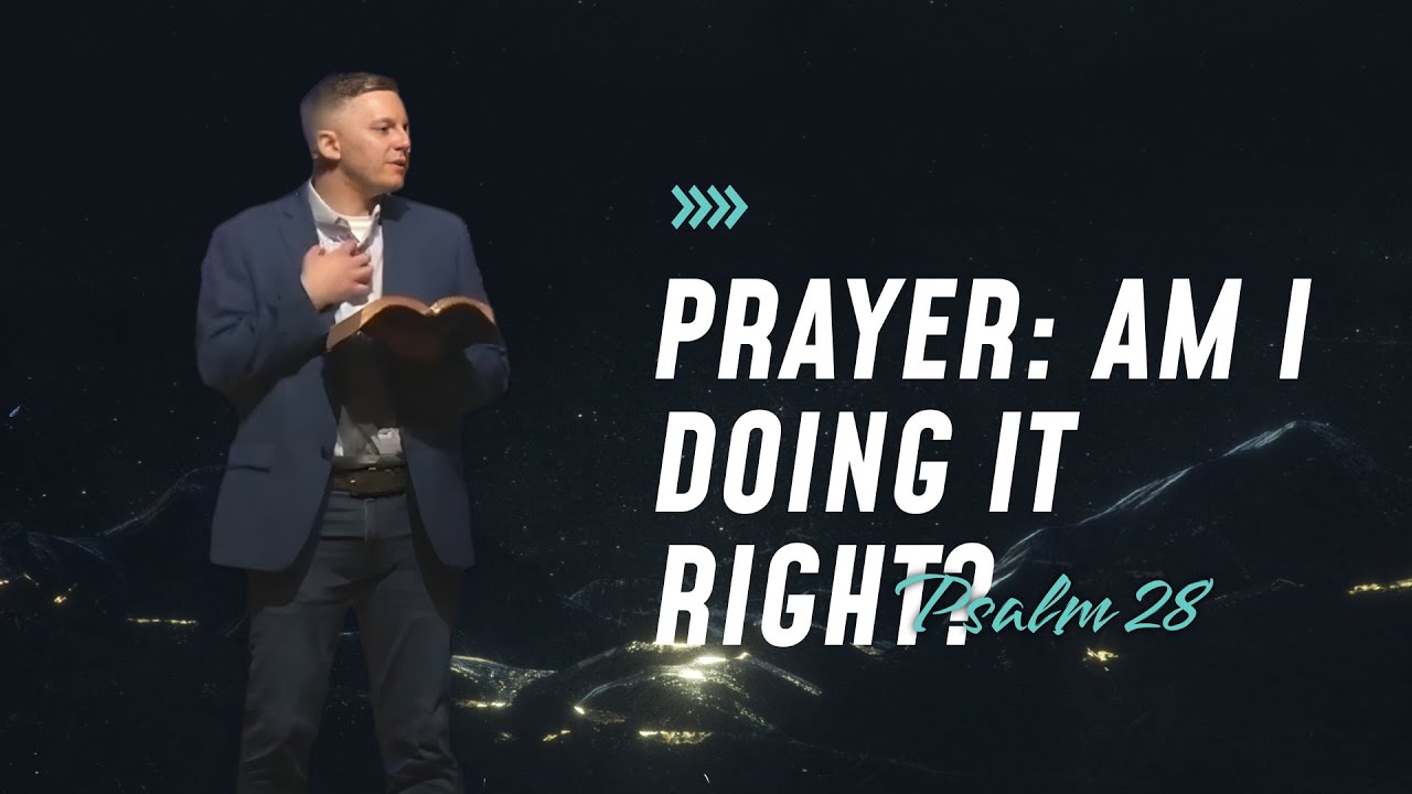 Prayer: Am I Doing It Right? | Psalm 28