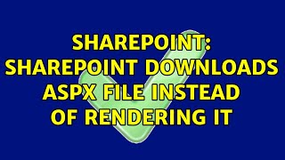Sharepoint: Sharepoint downloads aspx file instead of rendering it