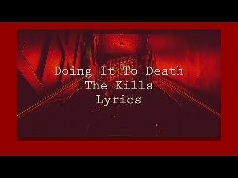 Doing It To Death - The Kills