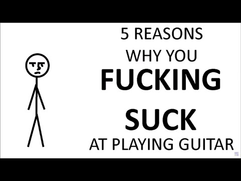 5 reasons why you F#@%$NG SUCK at playing guitar (day 161)