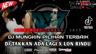 Download lagu DUGEM FUNKOT TERBARU 2025 || DJ TAKKAN ADA LAGI (HARD) || DJ MUNGKIN PILIHAN TERBAIK FULLBASS GACORR mp3