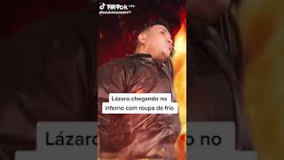 Lázaro Chegando no Inferno kkk