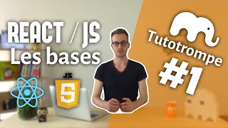 Les bases de React | Tutoriel (Tutotrompe #1)