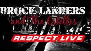 Respect -  Brock Landers and The Estelles Live