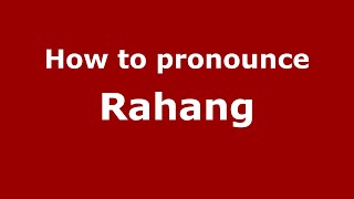 How to pronounce Rahang