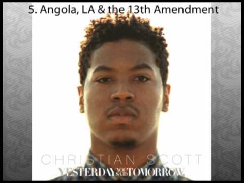 Christian Scott - Yesterday You Said Tomorrow - Angola, LA & the 13th Amendment