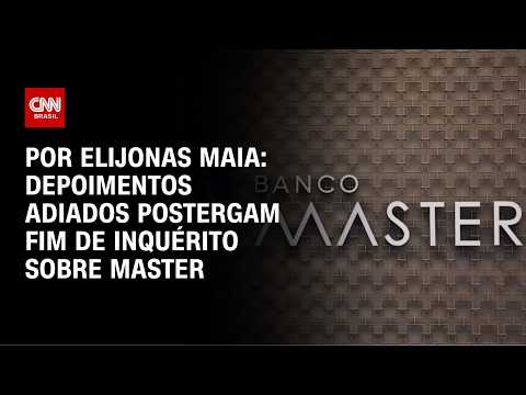 Master: depoimentos adiados postergam fim de inquérito | CNN NOVO DIA