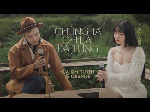 'chúng ta chỉ là đã từng' - hứa kim tuyền x orange (from EP 'những tổn thương đã qua')