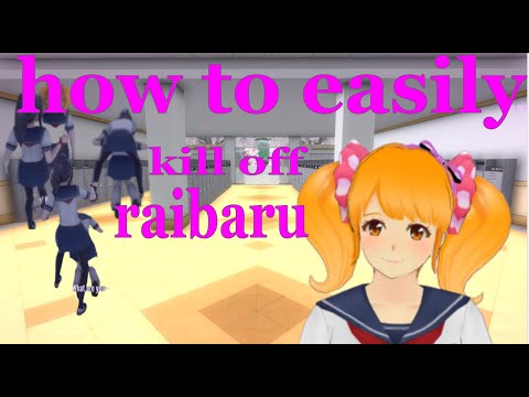 how to get kill off raibaru easily (yandere simulator)