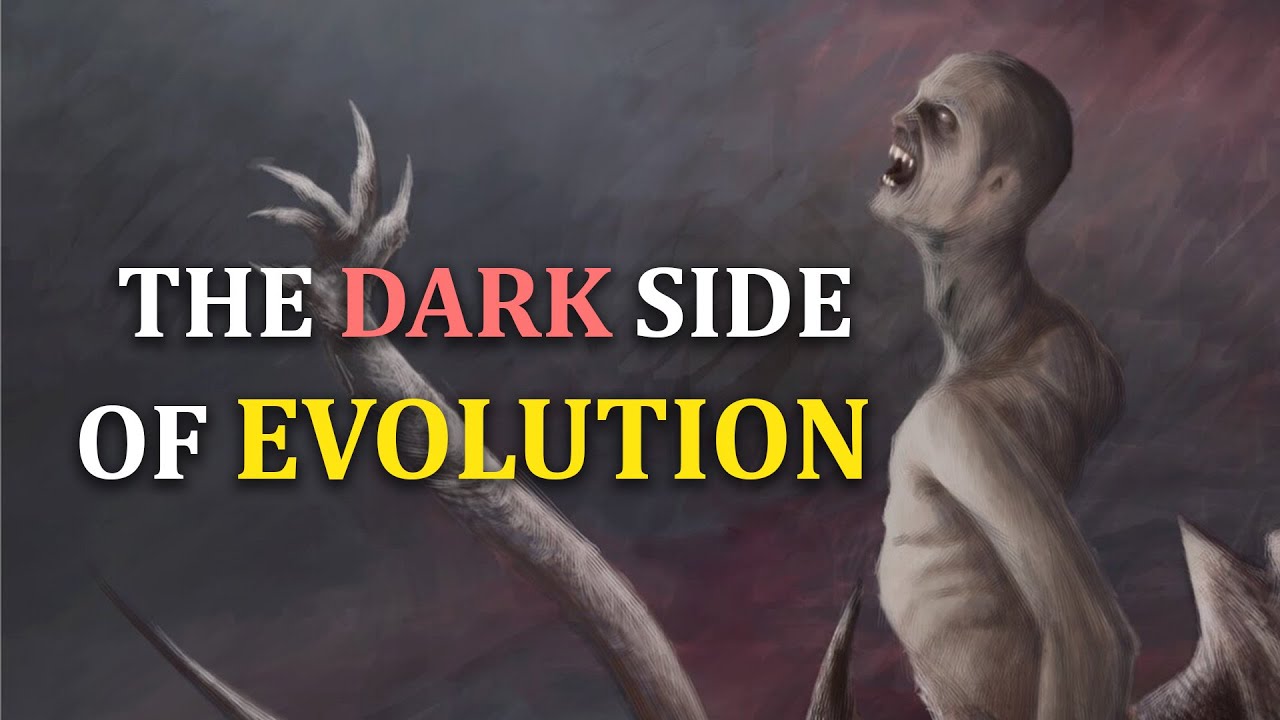 The Dark Side of Evolution