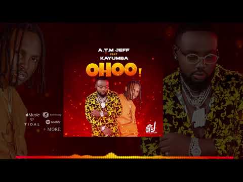 A.T.M JEFF ft. Kayumba - Ohoo! (Official Audio)