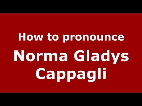 How to pronounce Norma Gladys Cappagli (Spanish/Argentina) - PronounceNames.com