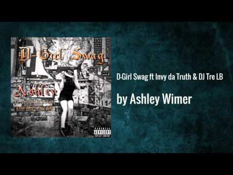 D-Girl Swag  (AUDIO) ft. Invy da Truth & DJ Tre LB - Ashley Wimer