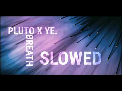 [Slowed] BREATH • PLUTO X YE.