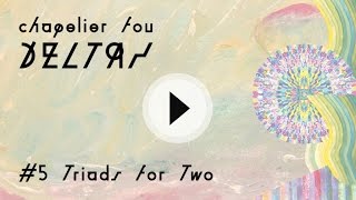 CHAPELIER FOU - Triads for Two