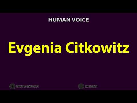 How to Pronounce Evgenia Citkowitz