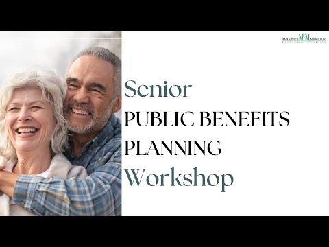  Senior Public Benefits Planning Workshop | Medicaid & Eligibility | Estate Planning & Probate Law 