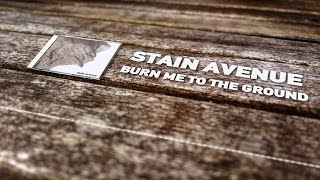 Stain Avenue - Burn me to the ground